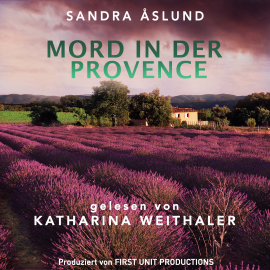 Hörbuch Mord in der Provence  - Autor Sandra Åslund   - gelesen von Katharina Weithaler