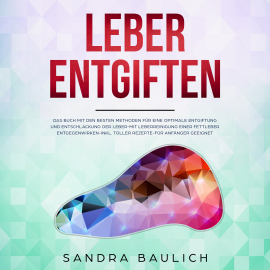 Hörbuch Leber entgiften  - Autor Sandra Baulich   - gelesen von Sandra Baulich