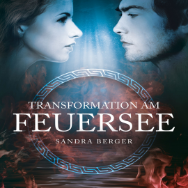 Hörbuch Transformation am Feuersee  - Autor Sandra Berger   - gelesen von Janine Balkos