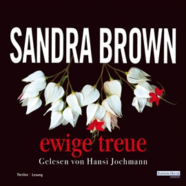 Hörbuch Ewige Treue  - Autor Sandra Brown   - gelesen von Hansi Jochmann