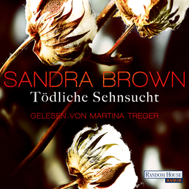 Hörbuch Tödliche Sehnsucht  - Autor Sandra Brown   - gelesen von Martina Treger