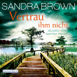 Hörbuch Vertrau ihm nicht  - Autor Sandra Brown   - gelesen von Martina Treger