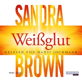Hörbuch Weißglut  - Autor Sandra Brown   - gelesen von Hansi Jochmann