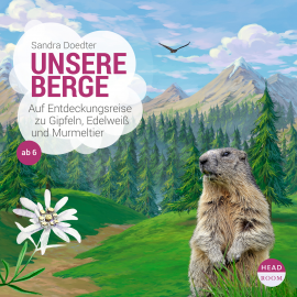 Hörbuch UNSERE WELT: Unsere Berge  - Autor Sandra Doedter   - gelesen von Schauspielergruppe