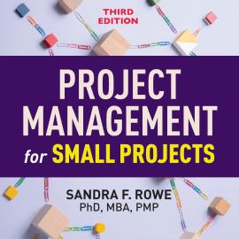 Hörbuch Project Management for Small Projects (Unabridged)  - Autor Sandra F. Rowe   - gelesen von Anna Crowe