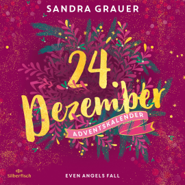 Hörbuch Even Angels Fall (Christmas Kisses. Ein Adventskalender 24)  - Autor Sandra Grauer   - gelesen von Vanida Karun