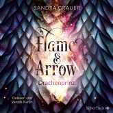 Hörbuch Flame & Arrow 1: Drachenprinz  - Autor Sandra Grauer   - gelesen von Vanida Karun