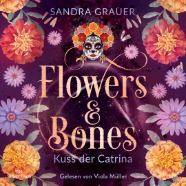 Hörbuch Flowers & Bones 2: Kuss der Catrina  - Autor Sandra Grauer   - gelesen von Viola Müller