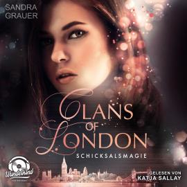 Hörbuch Schicksalsmagie - Clans of London, Band 2 (ungekürzt)  - Autor Sandra Grauer   - gelesen von Katja Sallay