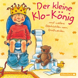 Hörbuch Der kleine Klo-König - Und weitere Geschichten vom Großwerden  - Autor Sandra Grimm   - gelesen von Santiago Ziesmer