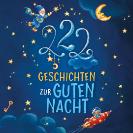 Hörbuch Einschlafgeschichten: 222 Geschichten zur Guten Nacht  - Autor Sandra Grimm   - gelesen von Schauspielergruppe
