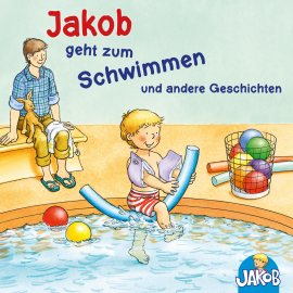 Hörbuch Jakob geht zum Schwimmen und andere Geschichten  - Autor Sandra Grimm   - gelesen von Schauspielergruppe