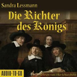 Hörbuch Die Richter des Königs (Gekürzt)  - Autor Sandra Lessmann   - gelesen von Elke Schützhold