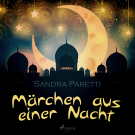 Hörbuch Märchen aus einer Nacht  - Autor Sandra Paretti   - gelesen von Schauspielergruppe