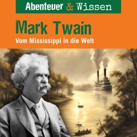 Hörbuch Abenteuer & Wissen, Mark Twain - Vom Mississippi in die Welt  - Autor Sandra Pfitzner   - gelesen von Schauspielergruppe