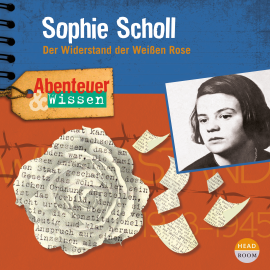 Hörbuch Abenteuer & Wissen - Sophie Scholl  - Autor Sandra Pfitzner   - gelesen von Schauspielergruppe