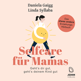 Hörbuch Selfcare für Mamas  - Autor Daniela Gaigg;Linda Syllaba   - gelesen von Sandra Ragg