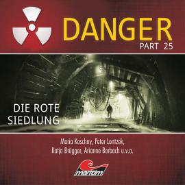 Hörbuch Danger, Part 25: Die rote Siedlung  - Autor Sandra Röttges-Paslack   - gelesen von Schauspielergruppe