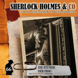 Hörbuch Sherlock Holmes & Co, Folge 66: Die Stunde der Frau  - Autor Sandra Röttges-Paslack   - gelesen von Schauspielergruppe