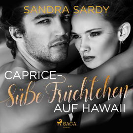 Hörbuch Caprice - Süße Früchtchen auf Hawaii  - Autor Sandra Sardy   - gelesen von Marlene Winter
