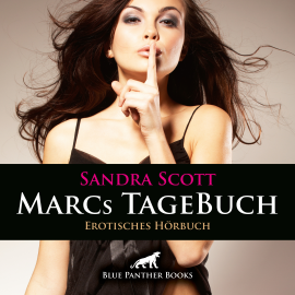 Hörbuch Marcs TageBuch / Erotik Audio Story / Erotisches Hörbuch  - Autor Sandra Scott   - gelesen von Emily Beckster