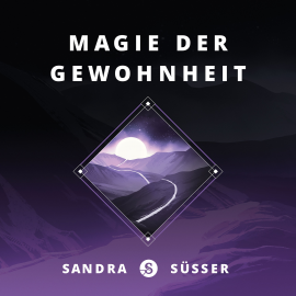 Hörbuch Magie der Gewohnheit  - Autor Sandra Süsser   - gelesen von Sandra Süsser
