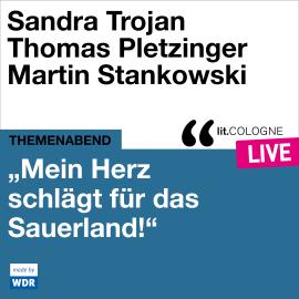 Hörbuch "Mein Herz schlägt für das Sauerland" - lit.COLOGNE live (ungekürzt)  - Autor Sandra Trojan, Thomas Pletzinger   - gelesen von Schauspielergruppe