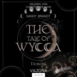 Hörbuch THE TALE OF WYCCA: Demons (WYCCA-Reihe 1)  - Autor Sandy Brandt   - gelesen von Christopher Jahn