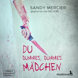 Hörbuch Du dummes, dummes Mädchen - BookBitchesBox 7 (Ungekürzt)  - Autor Sandy Mercier   - gelesen von Nici Hope