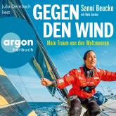 Hörbuch Gegen den Wind - Mein Traum von den Weltmeeren (Ungekürzte Lesung)  - Autor Sanni Beucke   - gelesen von Julia Dernbach