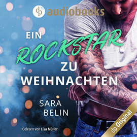 Hörbuch Ein Rockstar zu Weihnachten - Rockstar Crush-Reihe - Eine Weihnachtsnovelle, Band 3 (Ungekürzt)  - Autor Sara Belin   - gelesen von Lisa Müller