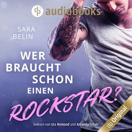Hörbuch Wer braucht schon einen Rockstar? - Rockstar Crush-Reihe, Band 1 (Ungekürzt)  - Autor Sara Belin.   - gelesen von Schauspielergruppe
