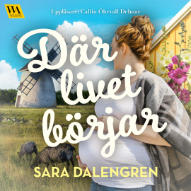 Hörbuch Där livet börjar  - Autor Sara Dalengren   - gelesen von Callin Öhrvall Delmar