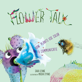 Hörbuch Flower Talk - How Plants Use Color to Communicate  - Autor Sara Levine   - gelesen von Chris Andrew Ciulla