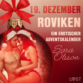 Hörbuch 19. Dezember: Roviken – ein erotischer Adventskalender  - Autor Sara Olsson   - gelesen von Lara Sommerfeldt