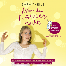 Hörbuch Wenn der Körper erzählt  - Autor Sara Theile   - gelesen von Michaela van de Loo