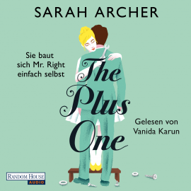 Hörbuch The Plus One - Sie baut sich Mr. Right einfach selbst  - Autor Sarah Archer   - gelesen von Vanida Karun