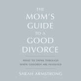 The Mom's Guide to a Good Divorce
