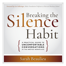 Hörbuch Breaking the Silence Habit - A Practical Guide to Uncomfortable Conversations in the #MeToo Workplace (Unabridged)  - Autor Sarah Beaulieu   - gelesen von Natalie Hoyt