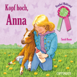 Hörbuch Folge 06: Kopf hoch, Anna  - Autor Sarah Bosse   - gelesen von Ponyhof Mühlental.