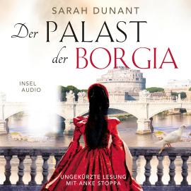 Hörbuch Der Palast der Borgia (Ungekürzt)  - Autor Sarah Dunant   - gelesen von Anke Stoppa