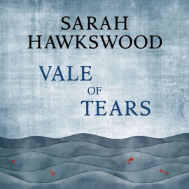 Hörbuch Vale of Tears  - Autor Sarah Hawkswood   - gelesen von Matt Addis