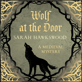 Hörbuch Wolf at the Door - Bradecote & Catchpoll - The spellbinding mediaeval mysteries series, book 9 (Unabridged)  - Autor Sarah Hawkswood   - gelesen von Matt Addis