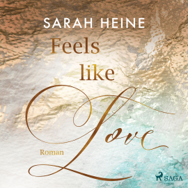 Hörbuch Feels like Love (Feels-like-Reihe 1)  - Autor Sarah Heine   - gelesen von Ulla Wagener