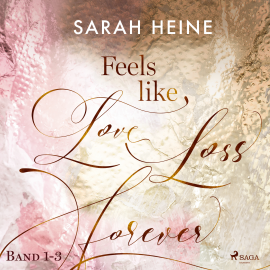 Hörbuch Feels like Love - Loss - Forever (Band 1-3)  - Autor Sarah Heine   - gelesen von Ulla Wagener
