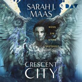 Hörbuch Wenn ein Stern erstrahlt - Crescent City-Reihe, Band 2 (Ungekürzt)  - Autor Sarah J. Maas   - gelesen von Anne Düe