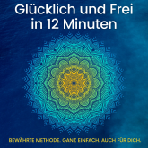 Glücklich und Frei in 12 Minuten