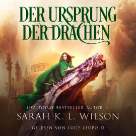 Hörbuch Der Ursprung der Drachen (Tochter der Drachen 4) - Hörbuch  - Autor Sarah K. L. Wilson   - gelesen von Lucy Leopold