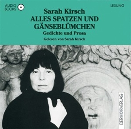 Hörbuch Alles Spatzen und Gänseblümchen  - Autor Sarah Kirsch   - gelesen von Sarah Kirsch