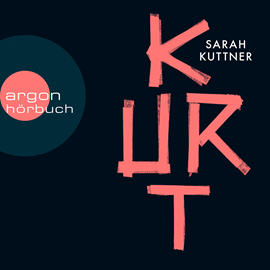 Hörbuch Kurt  - Autor Sarah Kuttner   - gelesen von Sarah Kuttner